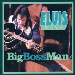 Elvis Presley : Big Boss Man